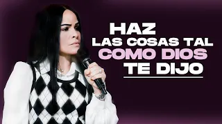 HAZ LAS COSAS TAL COMO DIOS TE DIJO - Pastora Yesenia Then