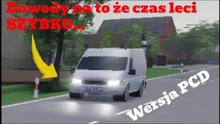 Dowody na to że czas leci za szybko... | Wersja PCD | Polish Car Driving | Roblox.