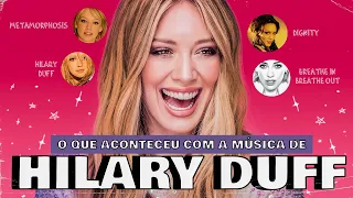 O QUE ACONTECEU COM HILARY DUFF?