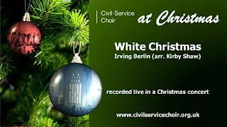 White Christmas (Irving Berlin; arr. Kirby Shaw) - Civil Service Choir at Christmas