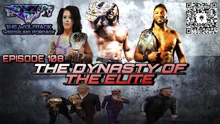 THE WOLFPACK WRESTLING PODCAST EPISODE 108 : THE DYNASTY OF THE ELITE