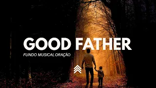 Good Father | Instrumental Worship | Spontaneous - Fundo Musical para Oração - Pad + Piano