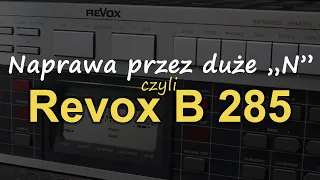 Naprawa przez duże "N", czyli Revox B285 - [Reduktor Szumu] #244
