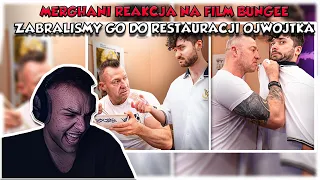 MERGHANI reakcja na film BUNGEE- ZABRALIŚMY GO DO RESTAURACJI OJWOJTKA