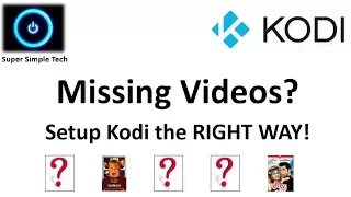 Kodi – Missing Videos?  Setup Movies and TV Shows The RIGHT WAY!