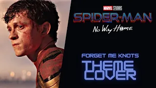 FORGET ME KNOTS COVER // SPIDER-MAN NO WAY HOME