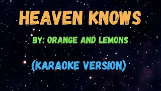 Heaven Knows - Orange And Lemons, KARAOKE VERSION