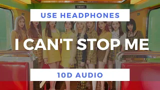 TWICE - I CAN'T STOP ME (10D Audio)