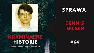 DENNIS NILSEN - CZŁOWIEK, KTÓRY ŁAKNĄŁ BLISKOŚCI | KRYMINALNE HISTORIE