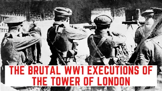 The BRUTAL WW1 Executions Of The Tower Of London