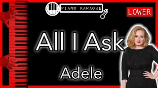 All I Ask (LOWER -3) - Adele - Piano Karaoke Instrumental