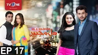 Dil-e-Majboor | Episode 17 | TV One Drama | 25th April 2017