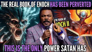 The BOOK OF ENOCH Has Been Perverted | This Is The Only Power Satan Has | John Anosike