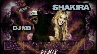 Shakira - Don't Wait Up (DJ MB Remix 2021) (Audio)