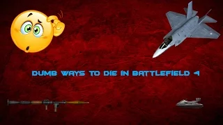 Dumb Ways to Die in Battlefield 4! (1st video)