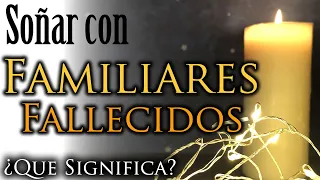 SOÑAR con FAMILIARES FALLECIDOS MUERTOS ✨ Una Señal del Más Allá ¿Que Significa? ¿Que quiere decir?