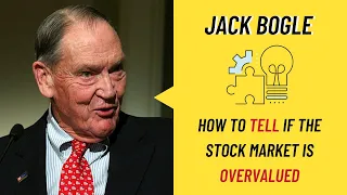 Jack Bogle: How to Tell if the Stock Market is Overvalued (Rare Interview)