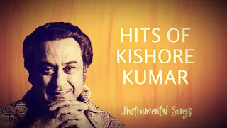 HITS Of Kishore Kumar Instrumental Songs | BEST Of Kishore Kumar