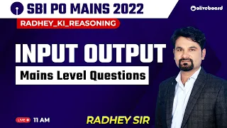 SBI PO Mains Reasoning 2022 | Mains Level Input Output | Reasoning By Radhey Sir