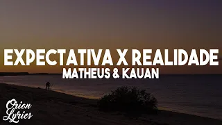 Matheus & Kauan - Expectativa x Realidade (Letra/Lyrics)
