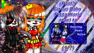 || 🎪(Past?) Circus Baby Pizza World🎪 react to 💎Dancing Down Below💎 || fnaf || (1/?) || ⚠MY AU⚠ ||
