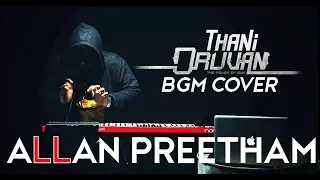 Thani Oruvan - BGM | Cover | AllanPreetham