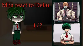 Mha react to Deku || Реакция Мга на Деку