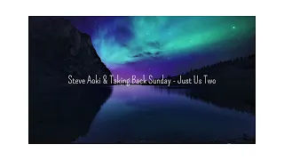 Steve Aoki & Taking Back Sunday - Just Us Two (sped up)