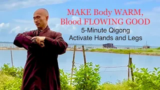 MAKE Body WARM, Blood FLOWING GOOD | 5-Minute Qigong Activate Hands and Legs