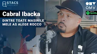 Cabral Ibacka - Dintre toate masinile mele as alege ROCCO | STACS PODCAST