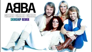 ABBA - Gimme Gimme Gimme (SKINSHIP Remix)