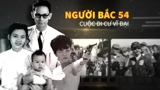 Người Bắc 54 - Cuộc di cư vĩ đại | Tomtatnhanh.vn