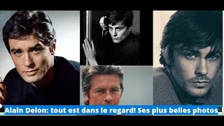 Alain Delon tout est dans le regard! Ses plus belles photos