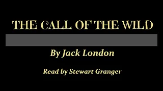 The Call of the Wild - by Jack London. Read by Stewart Granger. Abridged Audiobook.