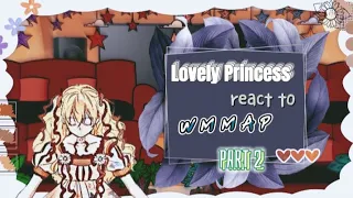 Lovely Princess react to WMMAP | Part 2 | GC | ๑ 𝐉𝐚𝐲 かけす ๑