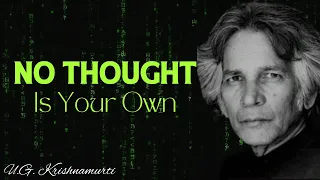 U.G. Krishnamurti's Lost Interview - How You've Been Programmed Since Childhood