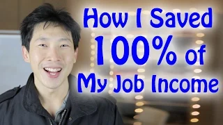 How I Saved 100% of My Job Income