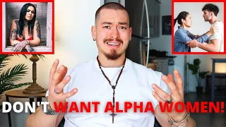 MEN DON'T WANT ALPHA WOMEN! (Here's Why...)