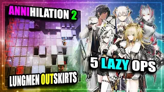 【Arknights】【Annihilation】 Anni 2 - Lungmen Outskirts - Lazy (5 Operators)