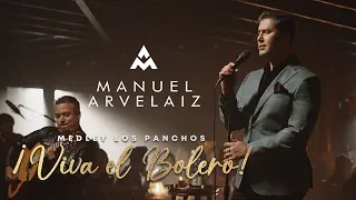 Manuel Arvelaiz - Medley Los Panchos: ¡Viva el Bolero!