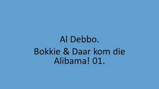 Al Debbo - Bokkie & Daar kom die Alibama! 01.