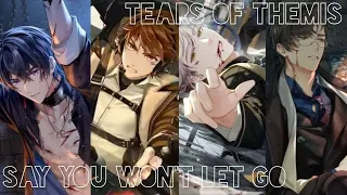 Tears Of Themis AMV/GMV || Say you won't let go - James Arthur || (READ DESC)