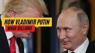 How Vladimir Putin Made Billions