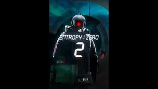 Entropy Zero 2 Part 1