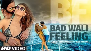 Indeep Bakshi "BAD WALI FEELING" Video Song Ft. Neha Kakkar | T-Series