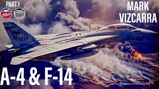 Flying the A-4 & F-14 | Mark Vizcarra (Part 1)