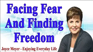 Joyce Meyer 2022 -  Facing Fear and Finding Freedom -  Enjoying Everyday