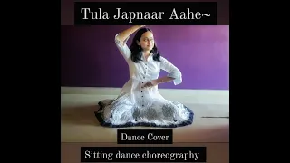 Tula Japnaar Aahe Dance Cover- Sitting Choreography by Sanika Watve