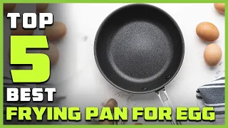 Best Frying Pan for Egg in 2023 - Top 5 Review | Stainless Steel/Ceramic/Aluminum Frying Pan