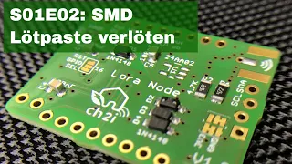 S01E02: Leiterplatte / Lötpaste auftragen / SMD Bestücken / Backen